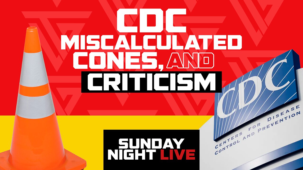 CDC MISCALCULATED//CONES//AND CRITISISM//SNL