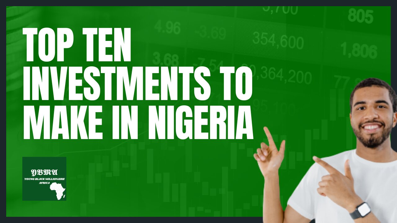 Top Ten Investments To Make In Nigeria