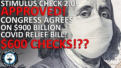 $900B COVID Relief Bill Passed by Congress, Sent to Trump | Seattle Real Estate Podcast