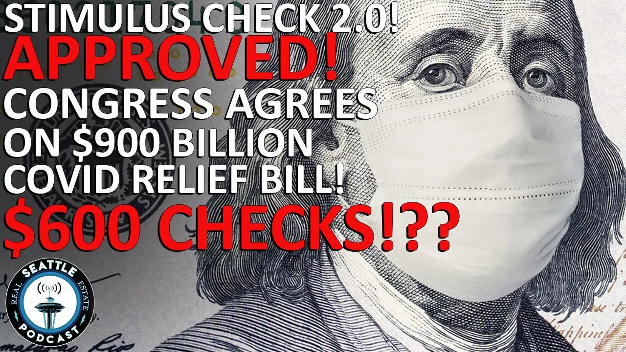 $900B COVID Relief Bill Passed by Congress, Sent to Trump | Seattle Real Estate Podcast