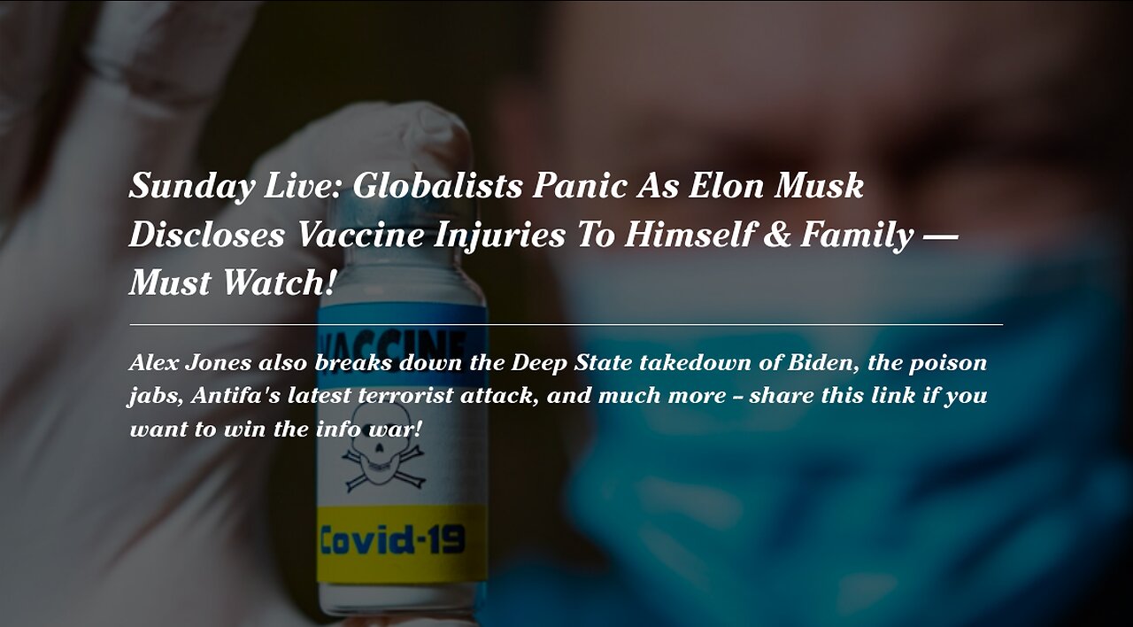 Globalists Panic As Elon Musk Discloses Vaccine Injuries To Himself & Family — Must Watch!