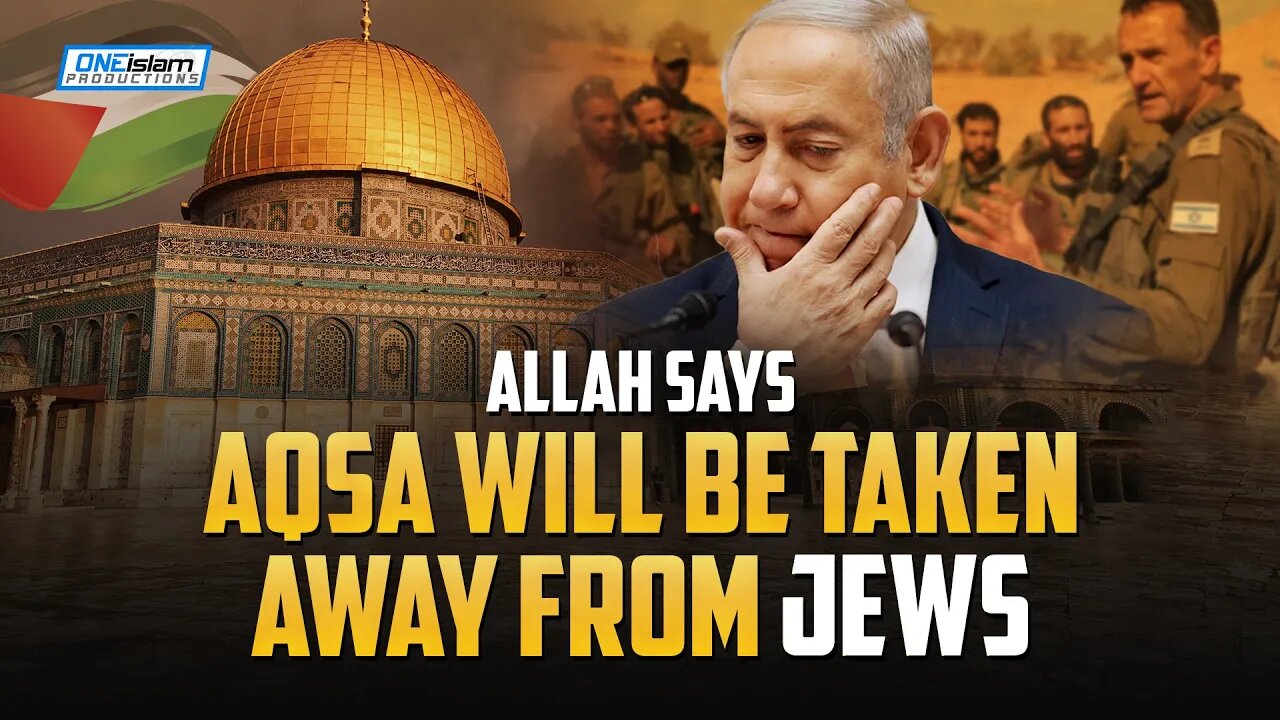 ALLAH SAYS AQSA WILL BE TAKEN AWAY FROM JEWS