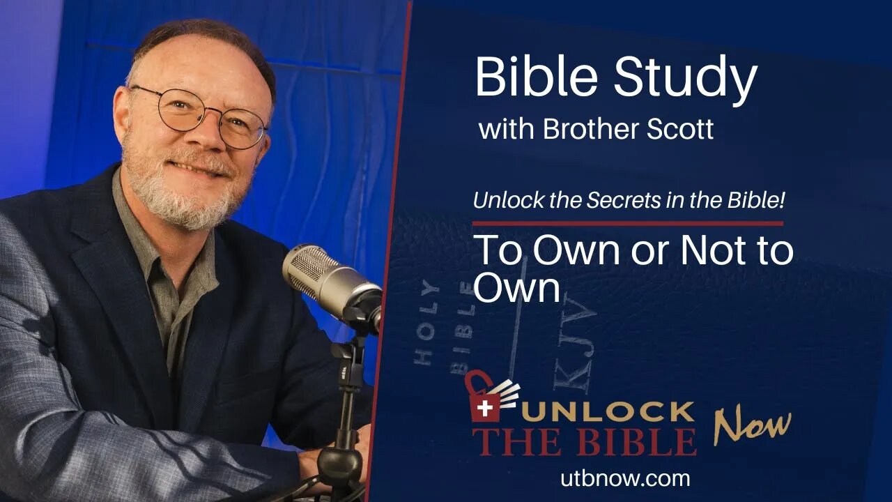 Unlock the Bible Now - To Own or Not to Own