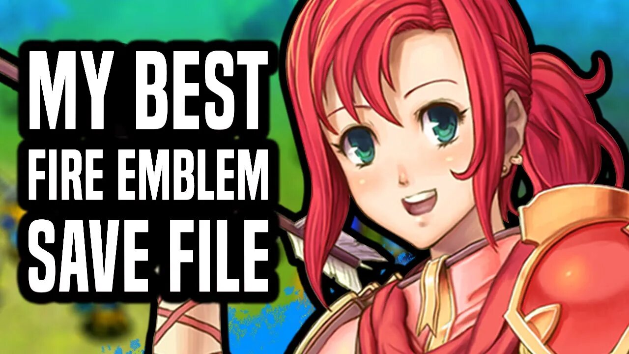 My Best Fire Emblem Save File Ever