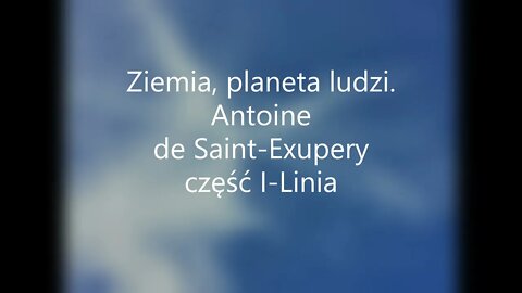 Ziemia, planeta ludzi - A. de Saint-Exupery część I - Linia