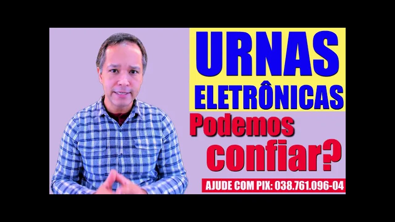 URNAS ELETRÔNICAS - Você confia ou acredita que são fraude?