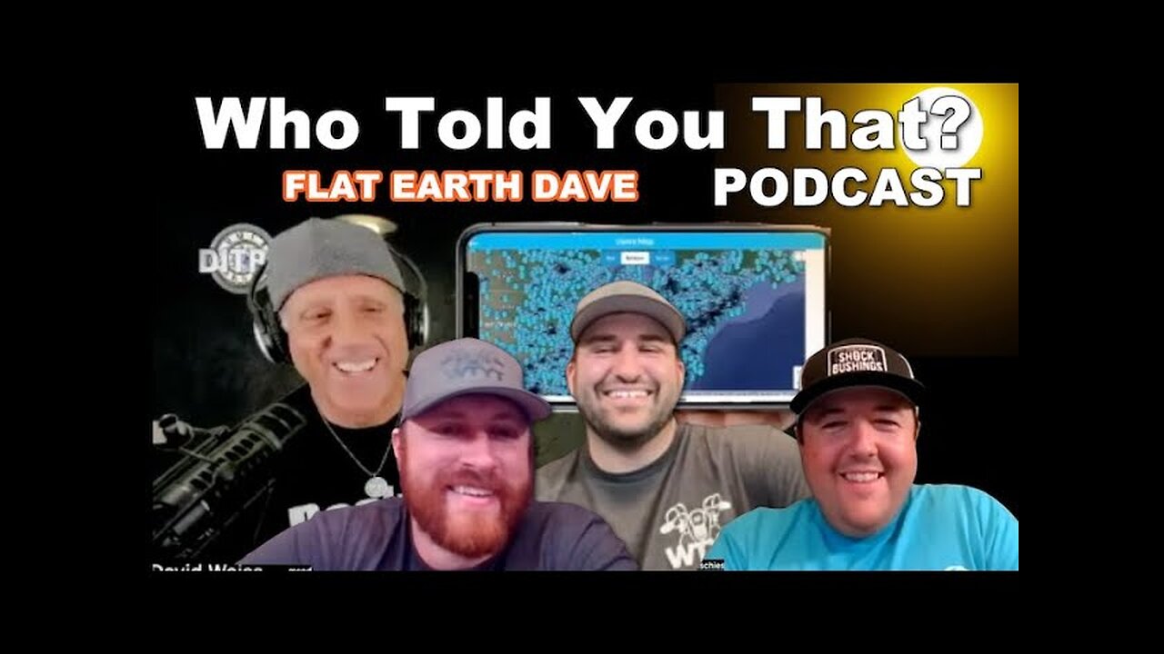 Who Told You That Podcast w Flat Earth Dave