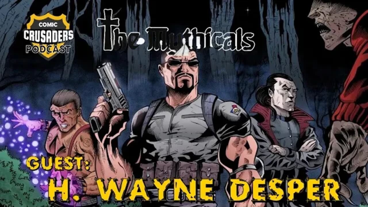 Al chats with H. Wayne Desper/The Mythicals - Comic Crusaders Podcast #286