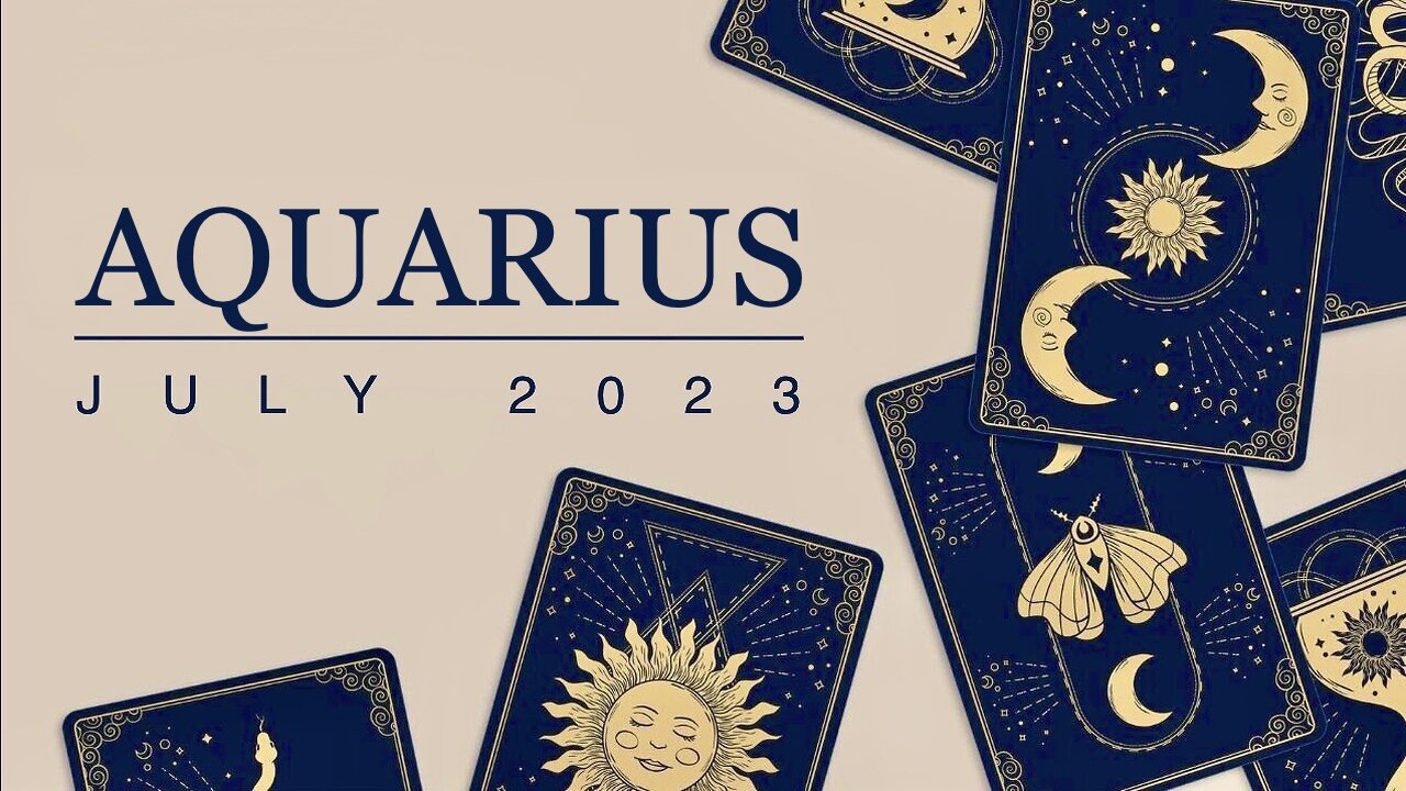 AQUARIUS ♒️ July 2023