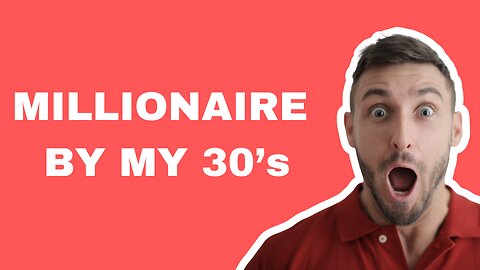 How I Plan To Become A Millionaire By My Late 30's