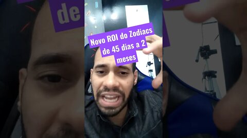 Novo ROI do Zodiacs de 45 dias a 2 meses