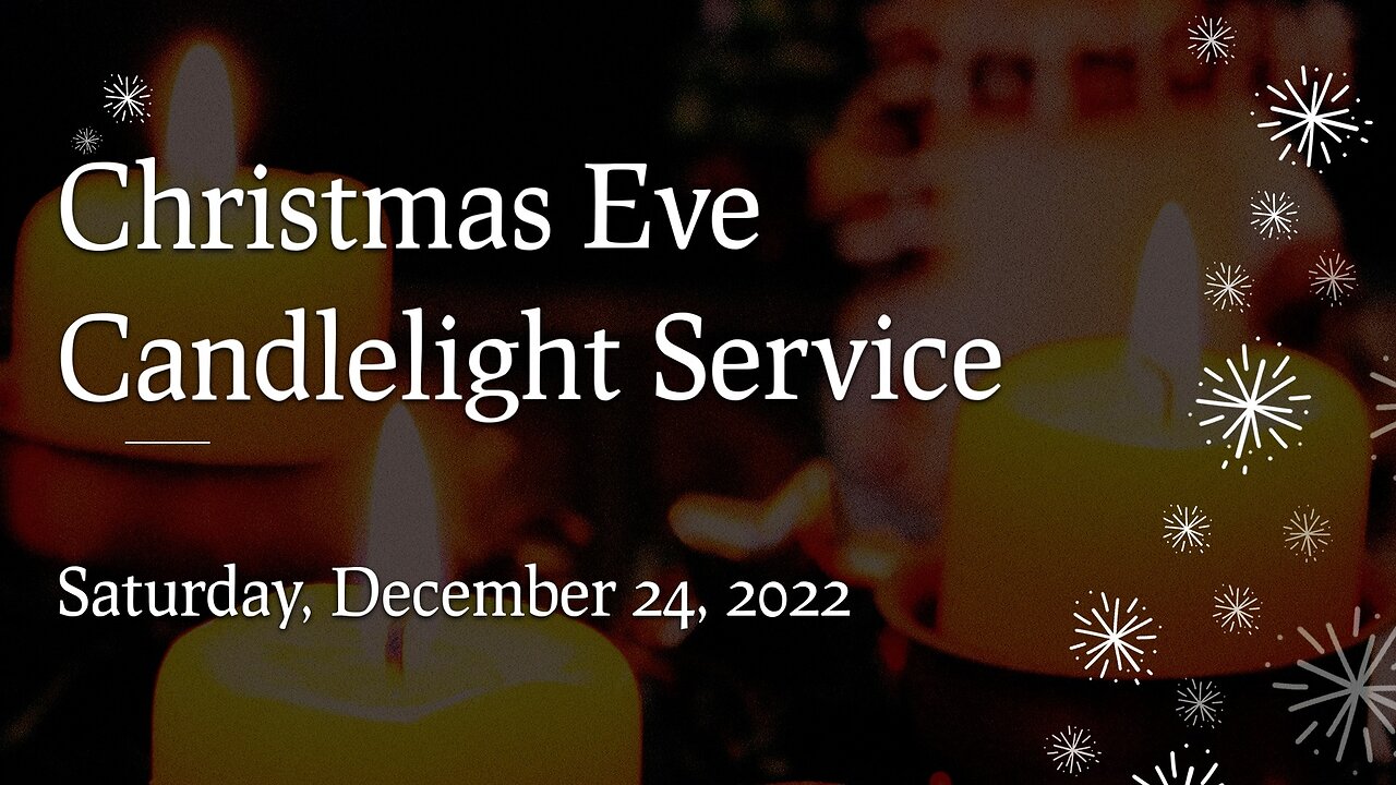 Dec. 24, 2022 - Christmas Eve Candlelight Service