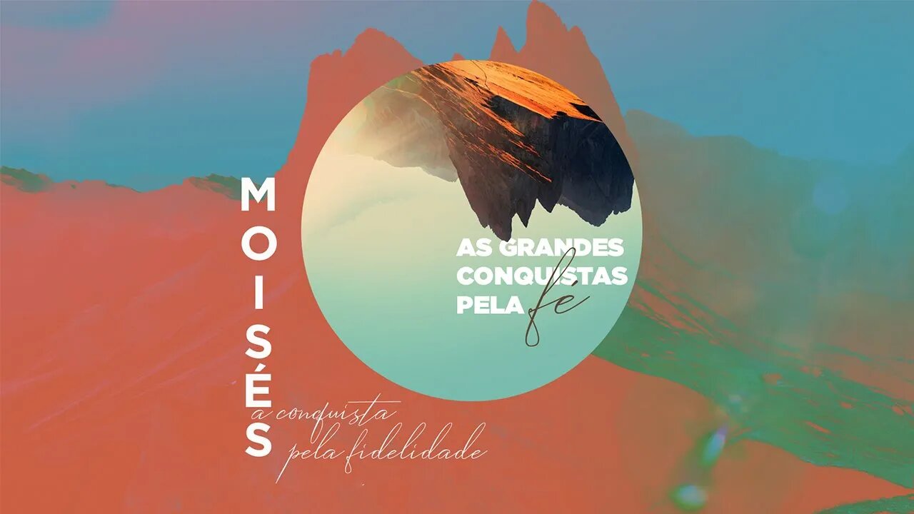 MOISÉS - A CONQUISTA PELA FIDELIDADE