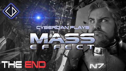 CyberDan Plays Mass Effect (Part 7 - THE END)