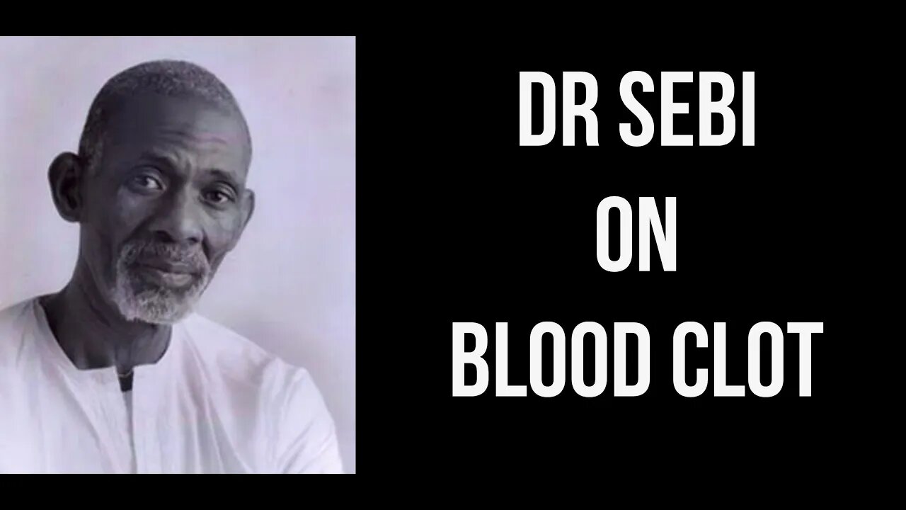 DR SEBI ON BLOOD CLOT