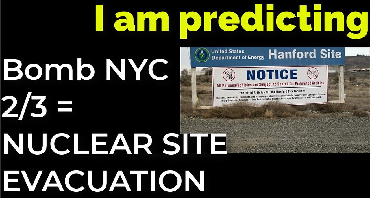 I am predicting: Dirty bomb in NYC on Feb 3 = HANFORD NUCLEAR SITE EVACUATION