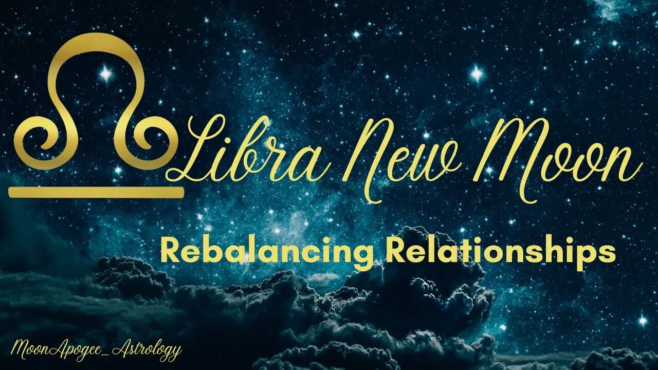 Libra New Moon - Rebalancing Relationships