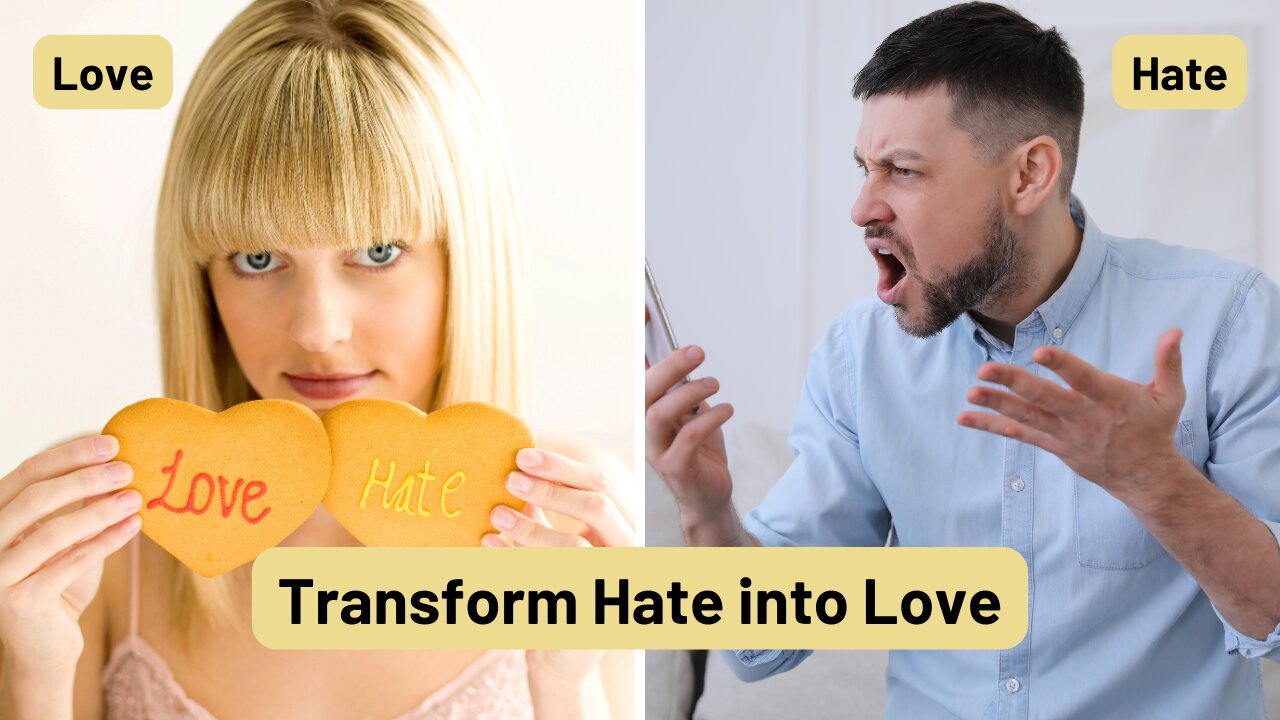 Transforming Hate into Love A Guide to Healing and Compassion