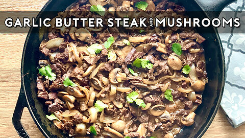 GARLIC BUTTER STEAK AND MUSHROOMS