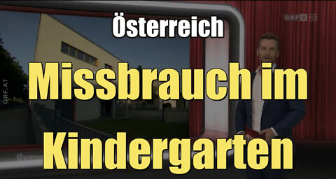 Österreich: Missbrauch im Kindergarten (ORF I THEMA I 23.05.2022)