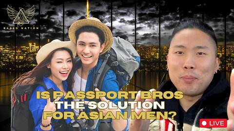 Is PASSPORT BROS The Solution For ASIAN MEN?