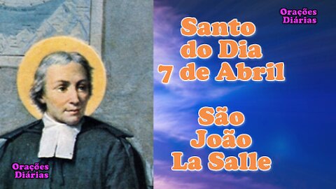 Santo do Dia 7 de abril, São João La Salle