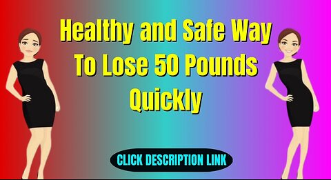 Healthy and safe way to lose 50 pounds quickly..