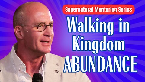 Create Kingdom ABUNDANCE (Supernatural Mentoring Series)