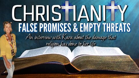 Chris†iani†y | False Promises & Empty Threats - Interview w/ Kara about her experience.