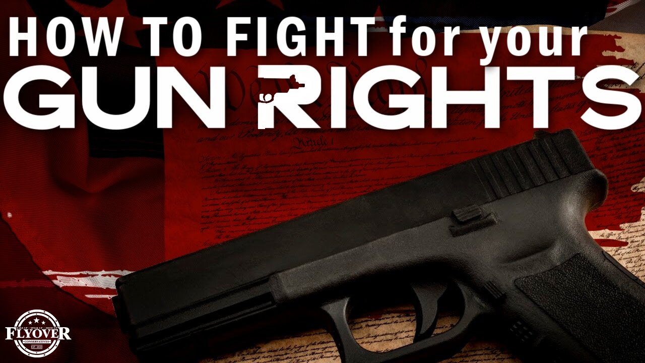 How To Fight For Your Gun Rights | Flyover Conservatives