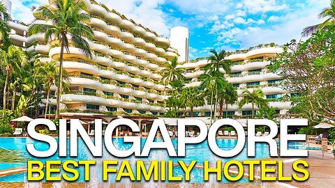 Top 10 Best Family Hotels in Singapore Price included