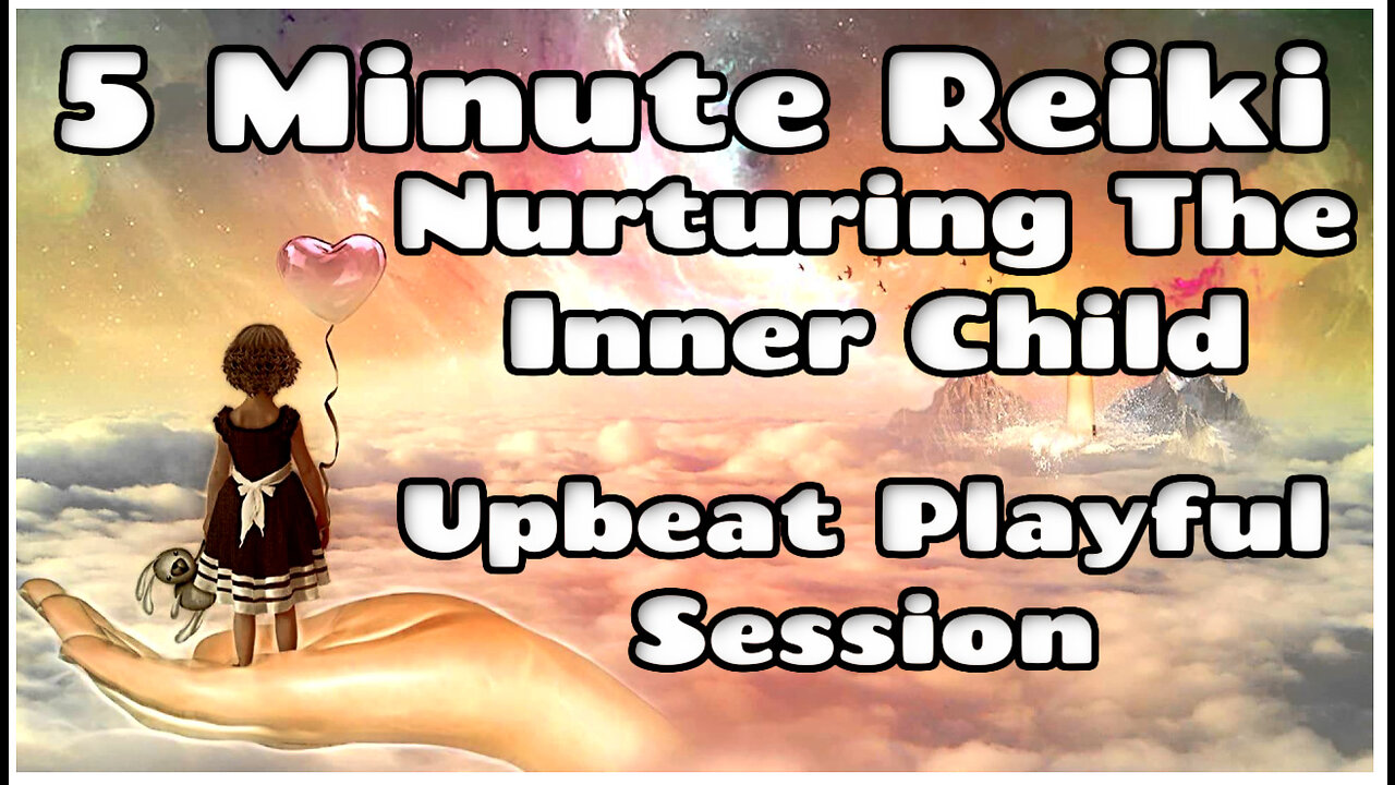 Reiki l Inner Child l Heal & Play l Upbeat & Peppy l 5 min Session l Healing Hands Series