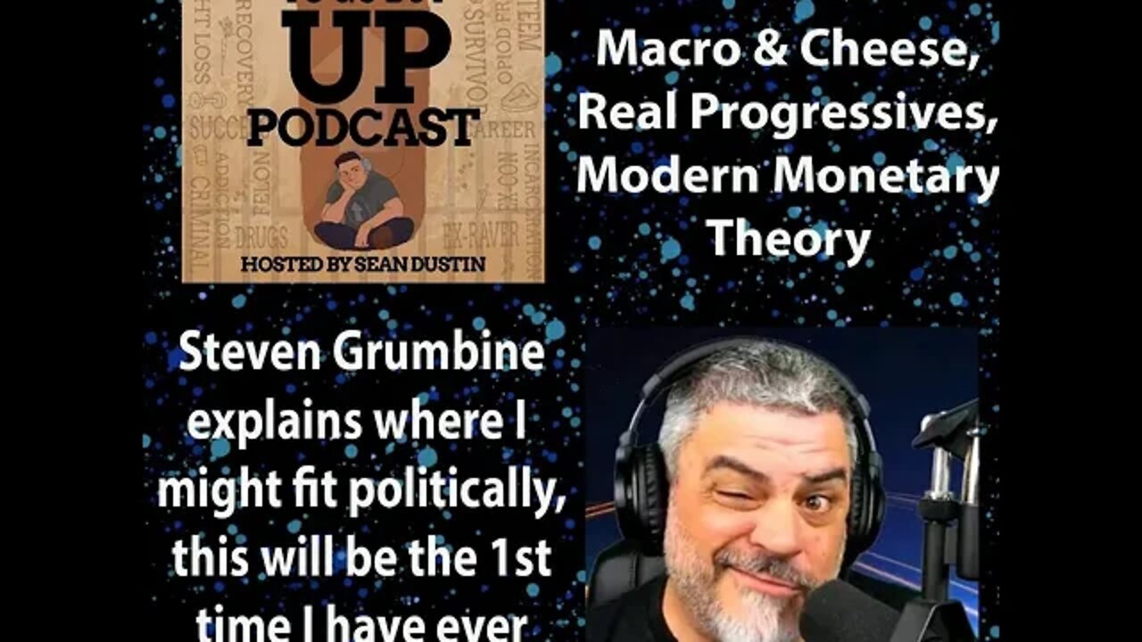 #69 Macro & Cheese|Real Progressives| MMT| Where Do I Fit Politically| Steven Grumbine