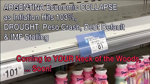 ARGENTINA Economic COLLAPSE as Inflation Hits 103%, DROUGHT, Peso Crash, Debt Default & Rothschild IMF Stalling -- The Poverty of the People is the Success of Rothschild IMF!