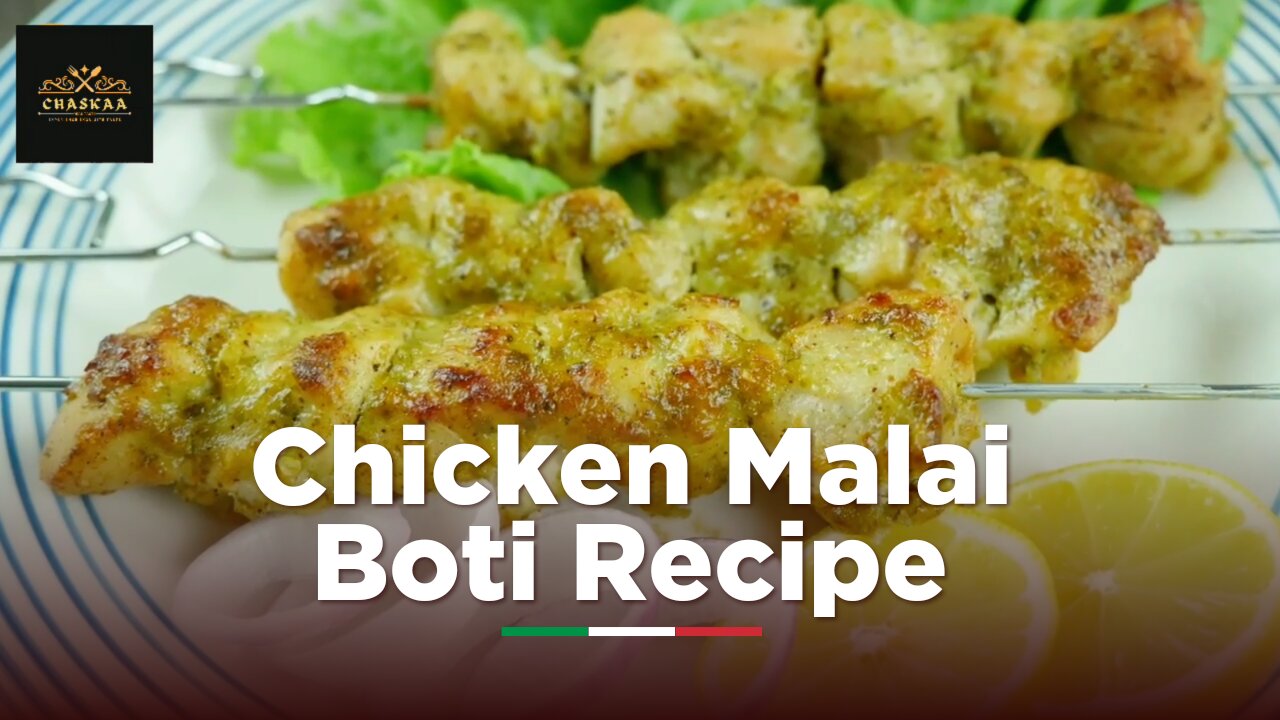 Chicken Malai Boti RECIPE by Chaskaa Foods