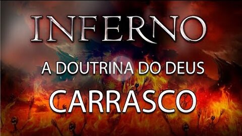 Inferno a doutrina do Deus carrasco