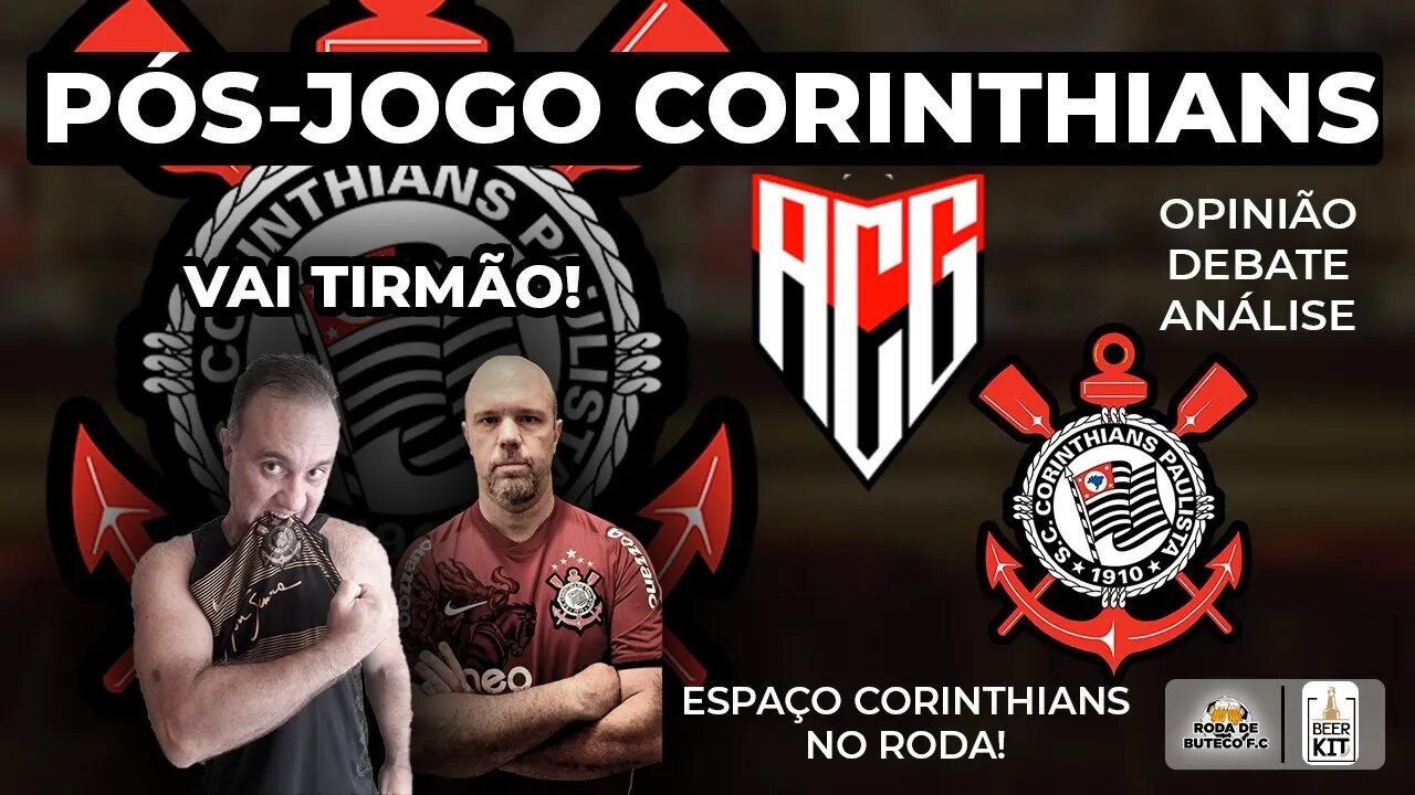 PÓS JOGO ATLÉTICO GO X CORINTHIANS | NOTÍCIAS DO TIMÃO