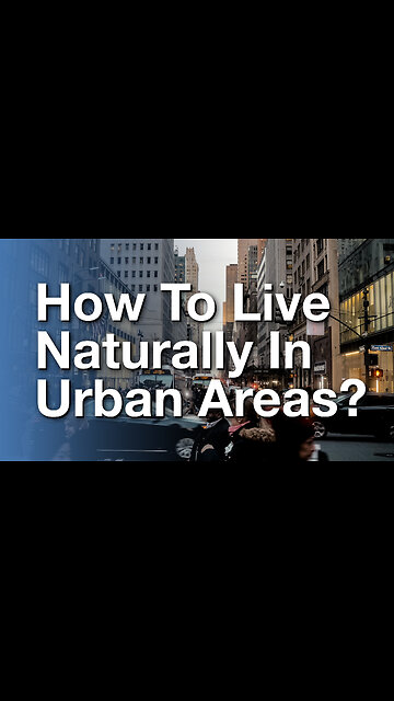 How To Live Naturally In Urban Areas