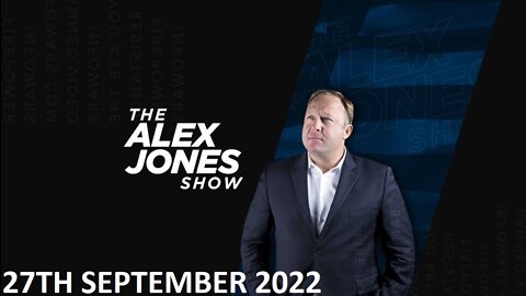 The Alex Jones Show - Tuesday - 27/09/22