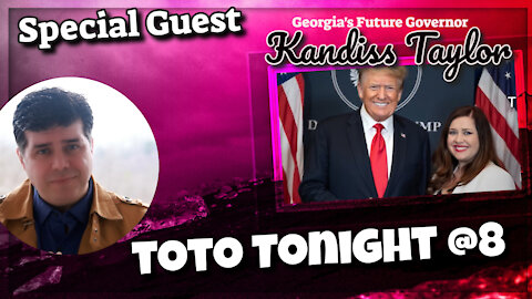 Toto Tonight LIVE 11/15/21 - Special Guest KANDISS TAYLOR for Governor of Georgia