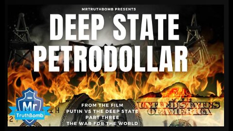 DEEP STATE PETRO DOLLAR - from ‘THE WAR FOR THE WORLD’ - A Film By MrTruthBomb