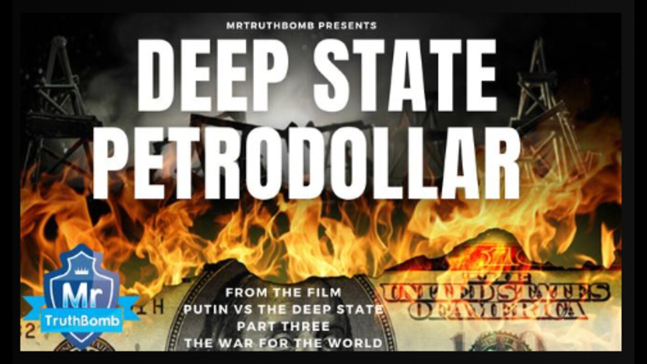 DEEP STATE PETRO DOLLAR - from ‘THE WAR FOR THE WORLD’ - A Film By MrTruthBomb