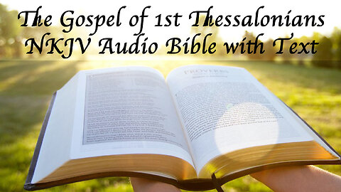 The Gospel of 1st Thessalonians - NKJV Audio Bible with Text