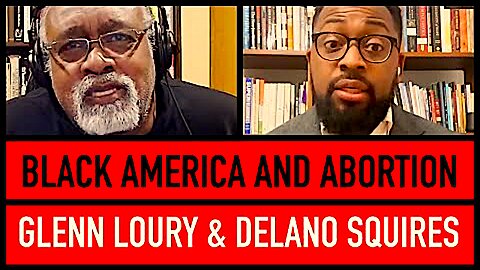 The Glenn Show || Glenn Loury And Delano Squires Discuss || Do Black Abortions Matter Too ??