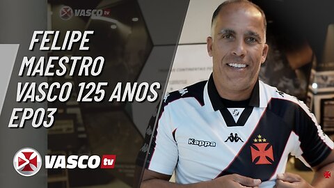 FELIPE, O MAESTRO CRUZMALTINO - VASCO 125 ANOS