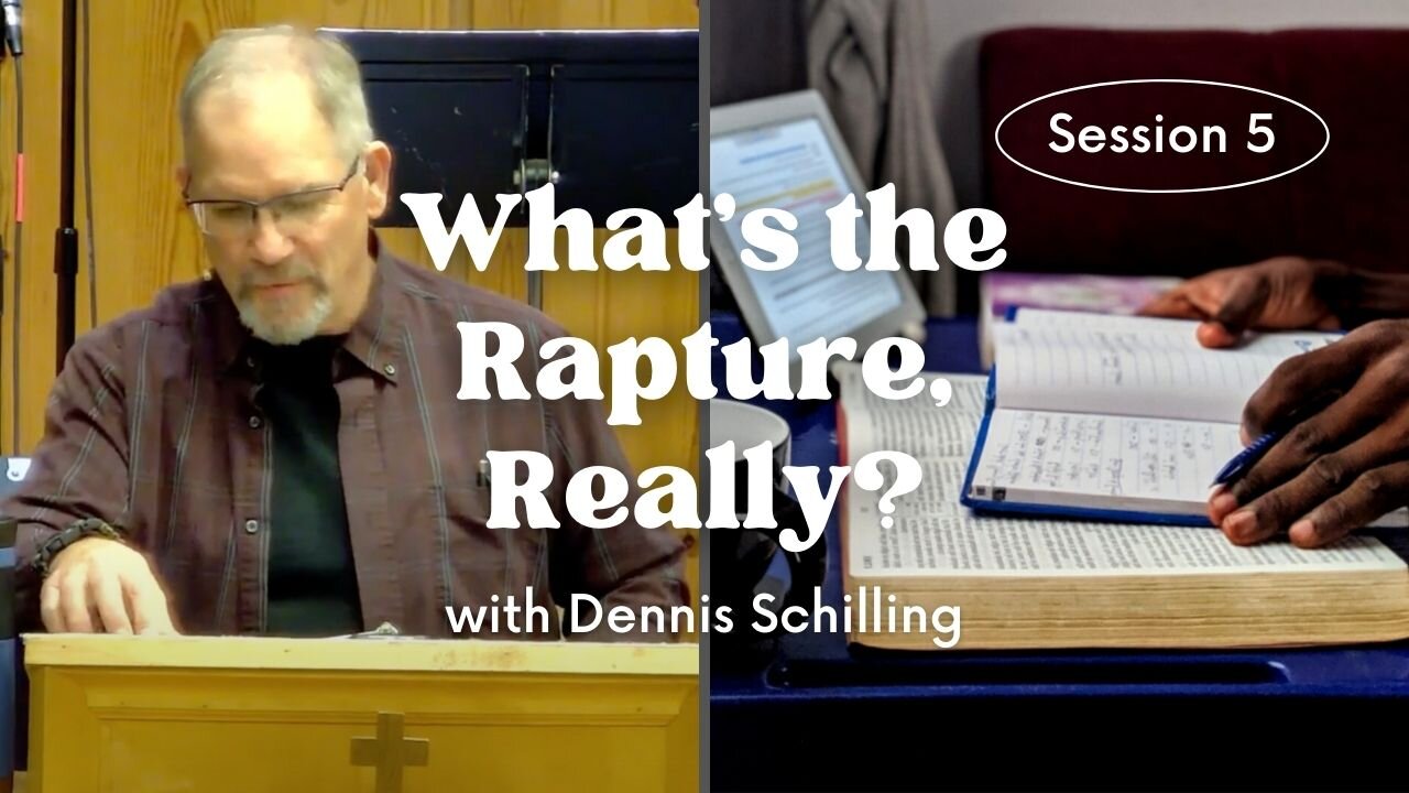 What's the Rapture, Really? — Session 5
