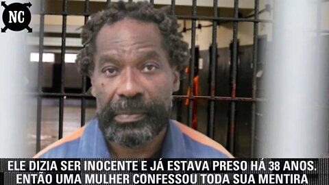 Ele dizia ser inocente e já estava preso há 38 anos. Então uma mulher confessou toda sua mentira