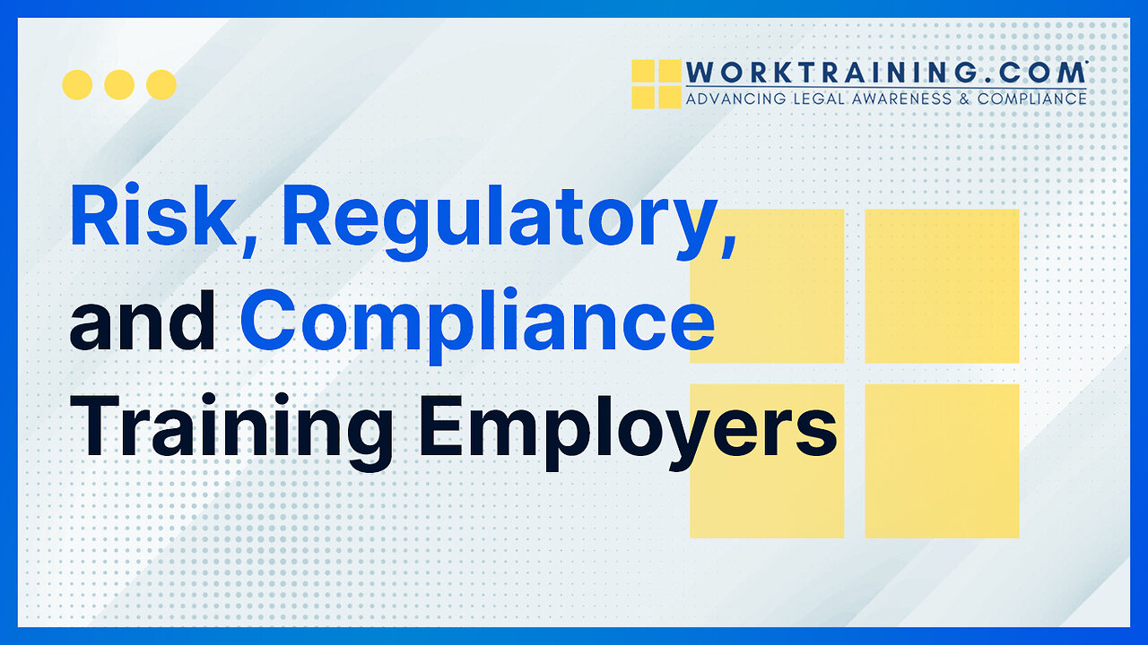 WorkTraining.com: Risk, Regulatory, and Compliance Training