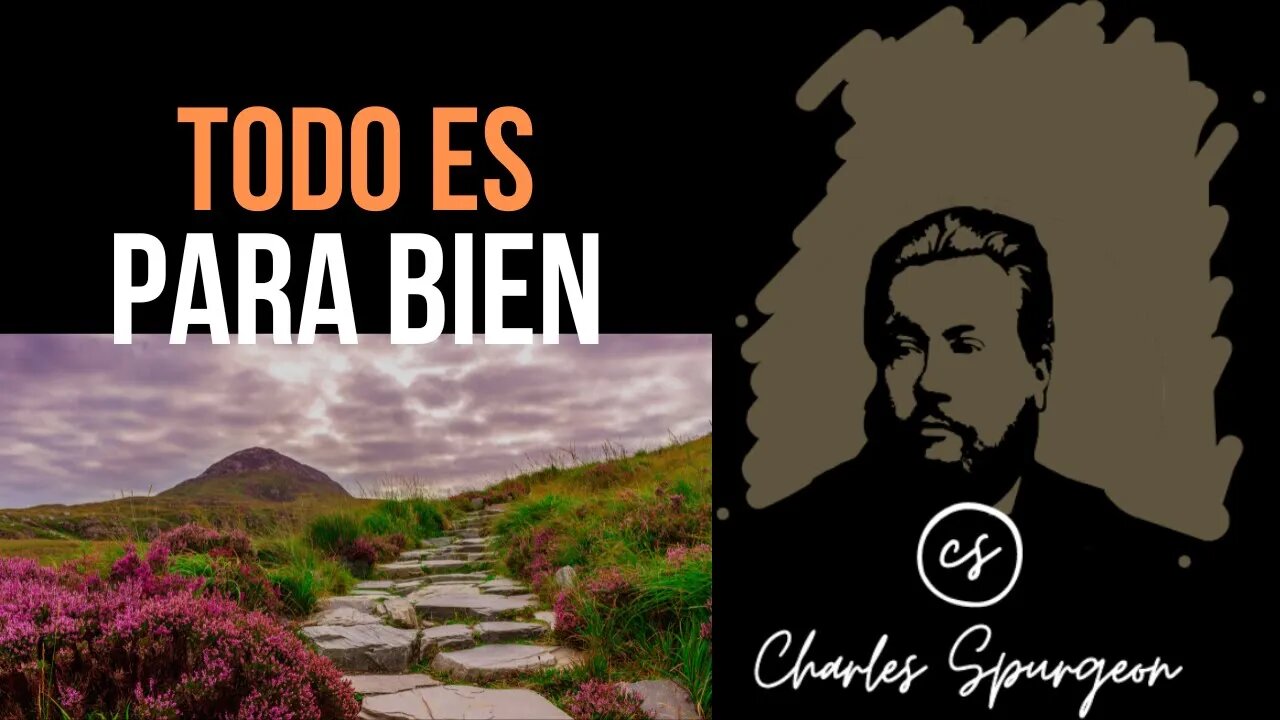 Todo es para bien (Romanos 8:28) Devocional de hoy Charles Spurgeon