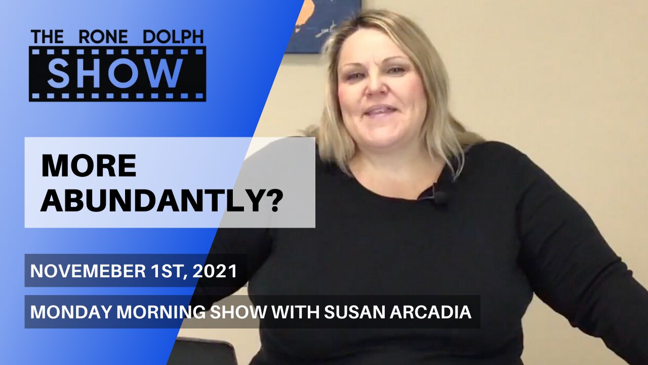 More Abundantly - Monday Morning Message with Susan Arcadia | The Rone Dolph Show